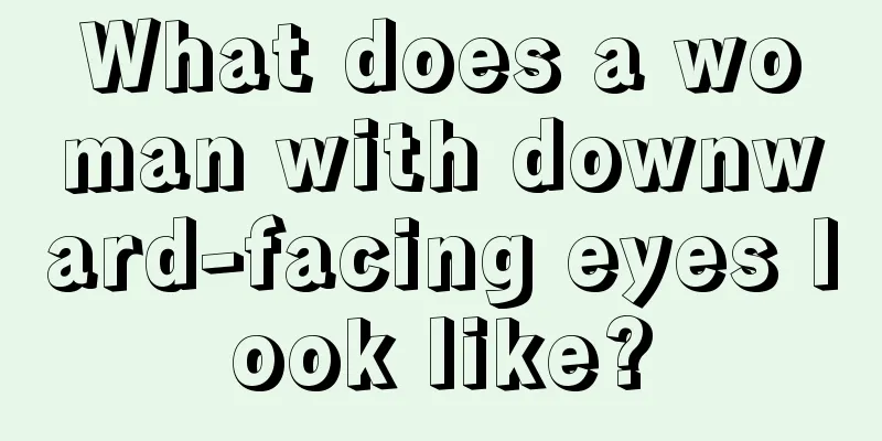 What does a woman with downward-facing eyes look like?
