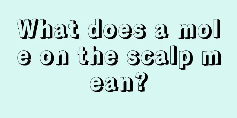 What does a mole on the scalp mean?