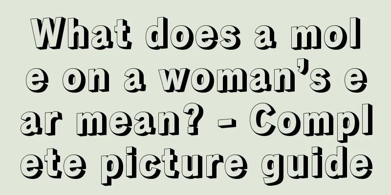 What does a mole on a woman’s ear mean? - Complete picture guide