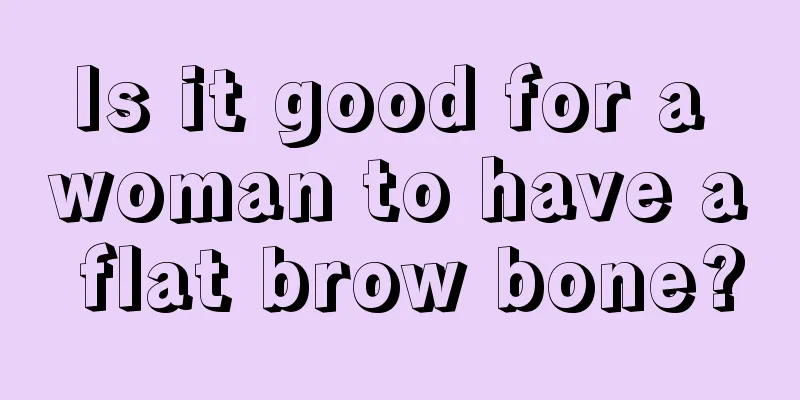 Is it good for a woman to have a flat brow bone?
