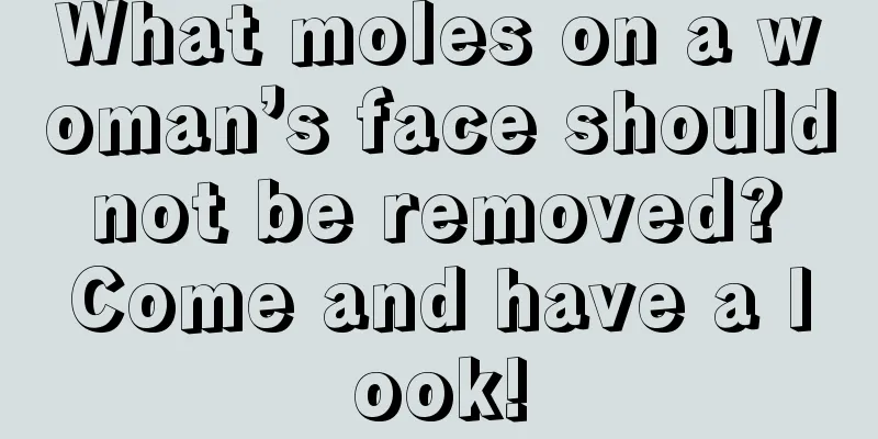 What moles on a woman’s face should not be removed? Come and have a look!