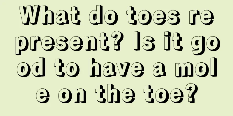 What do toes represent? Is it good to have a mole on the toe?