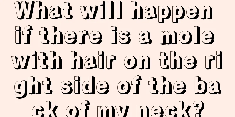 What will happen if there is a mole with hair on the right side of the back of my neck?