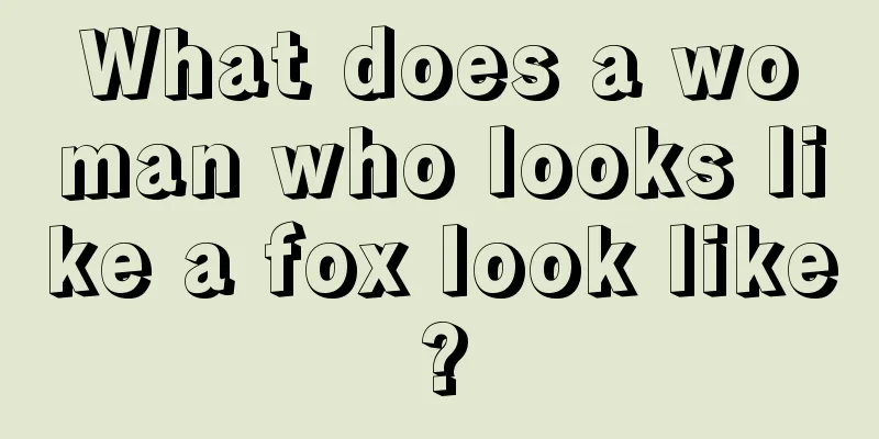 What does a woman who looks like a fox look like?