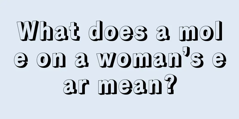 What does a mole on a woman’s ear mean?