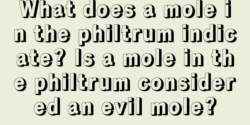 What does a mole in the philtrum indicate? Is a mole in the philtrum considered an evil mole?