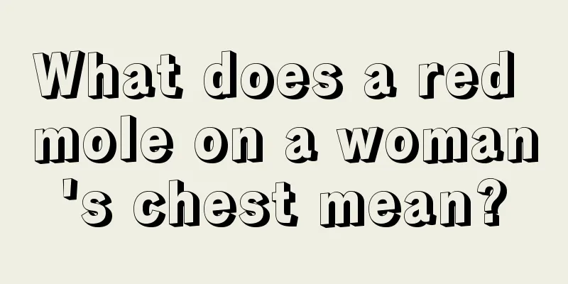 What does a red mole on a woman's chest mean?
