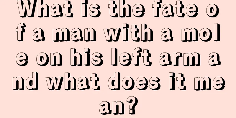 What is the fate of a man with a mole on his left arm and what does it mean?