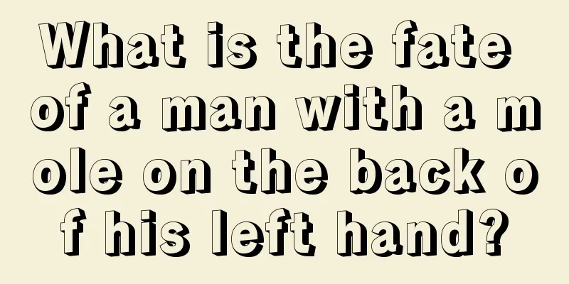 What is the fate of a man with a mole on the back of his left hand?