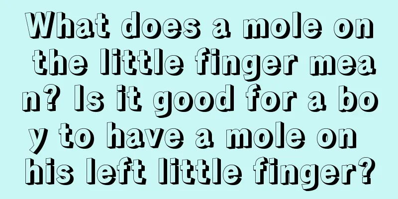 What does a mole on the little finger mean? Is it good for a boy to have a mole on his left little finger?
