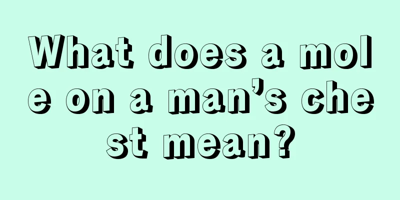 What does a mole on a man’s chest mean?