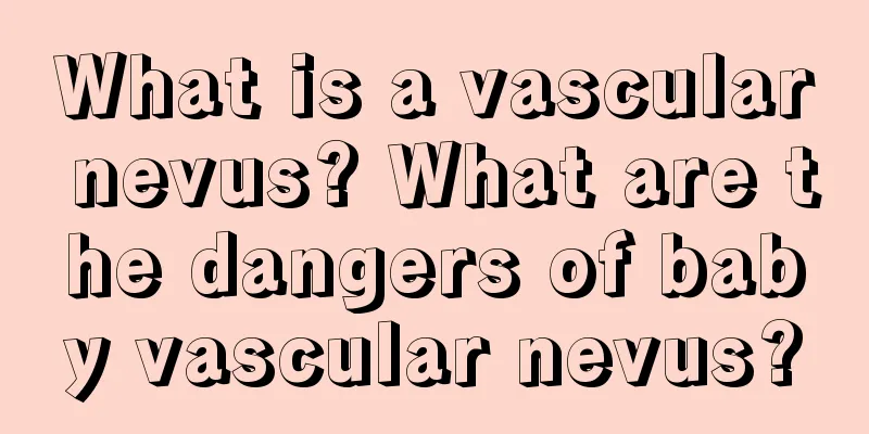 What is a vascular nevus? What are the dangers of baby vascular nevus?