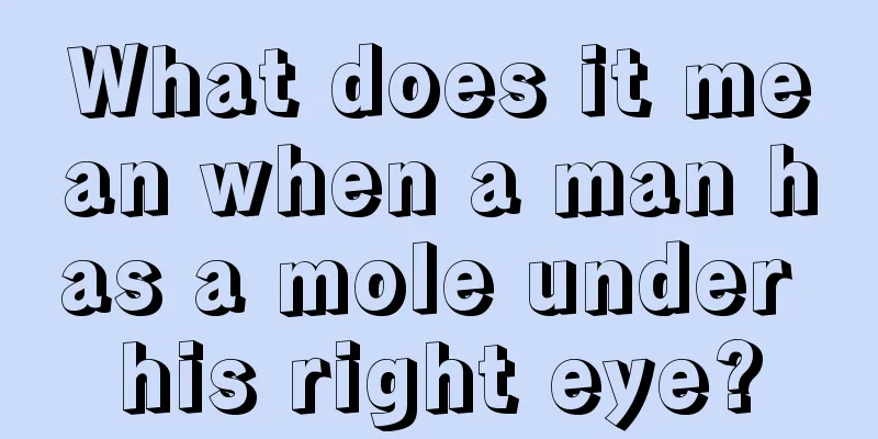 What does it mean when a man has a mole under his right eye?
