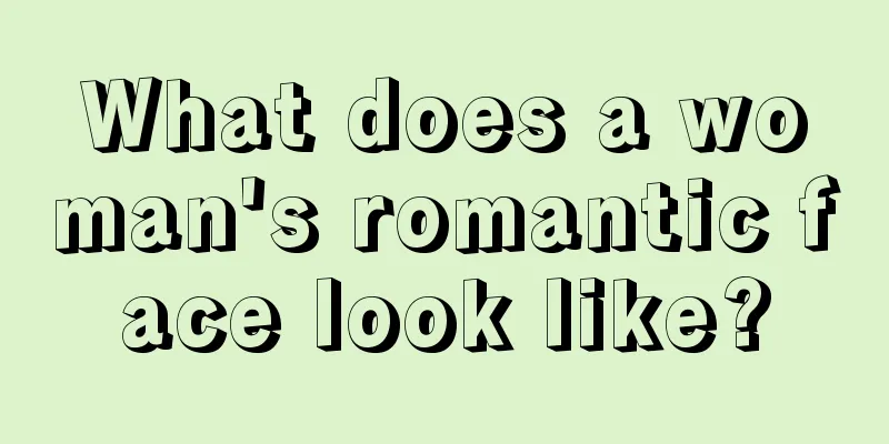 What does a woman's romantic face look like?