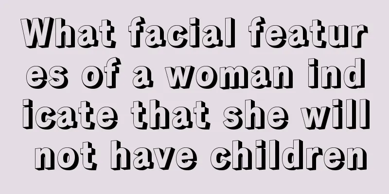 What facial features of a woman indicate that she will not have children