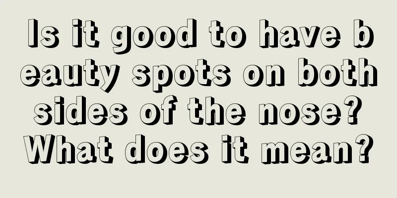 Is it good to have beauty spots on both sides of the nose? What does it mean?