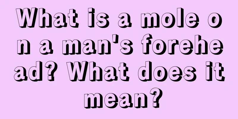 What is a mole on a man's forehead? What does it mean?