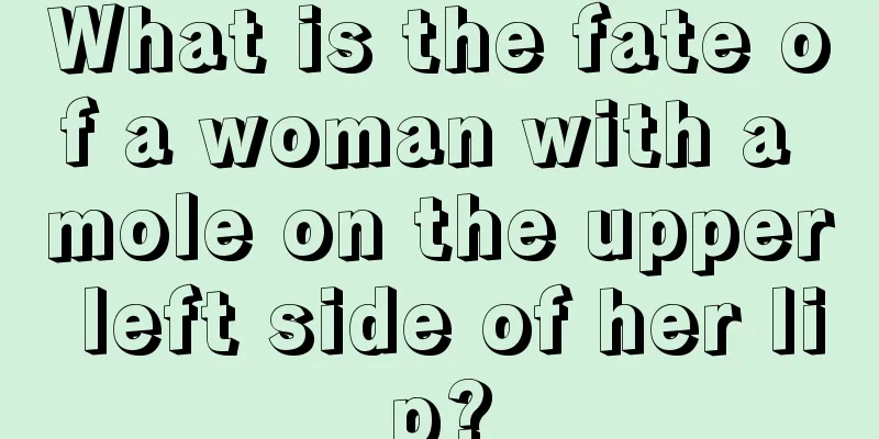 What is the fate of a woman with a mole on the upper left side of her lip?