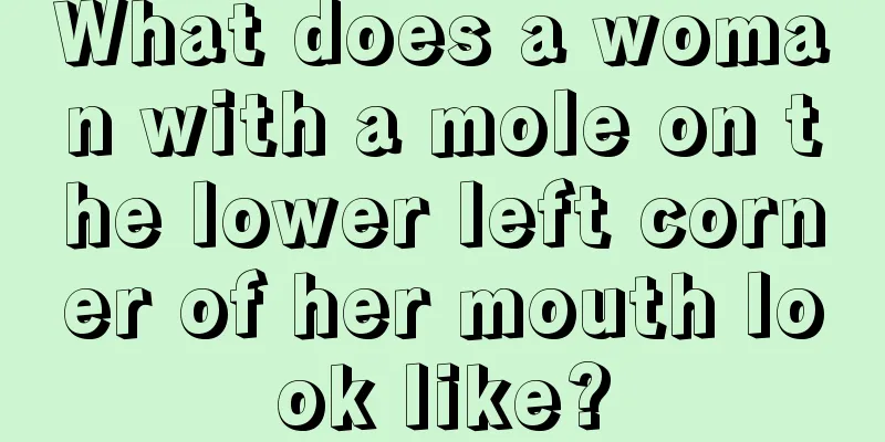 What does a woman with a mole on the lower left corner of her mouth look like?