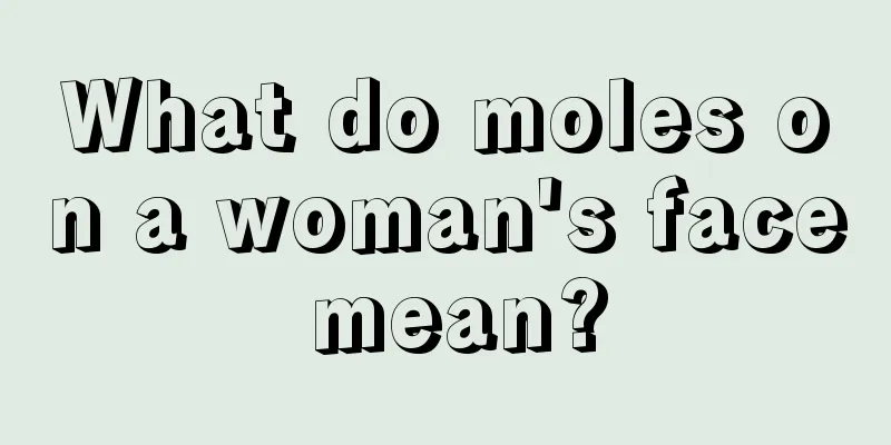 What do moles on a woman's face mean?
