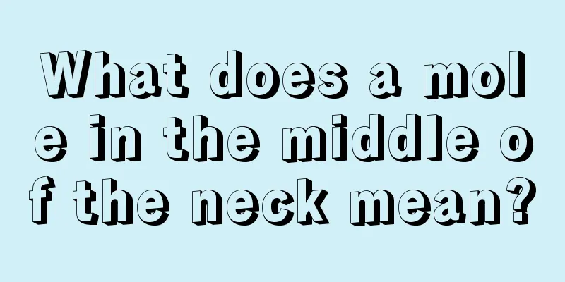 What does a mole in the middle of the neck mean?
