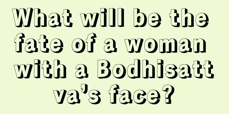 What will be the fate of a woman with a Bodhisattva’s face?