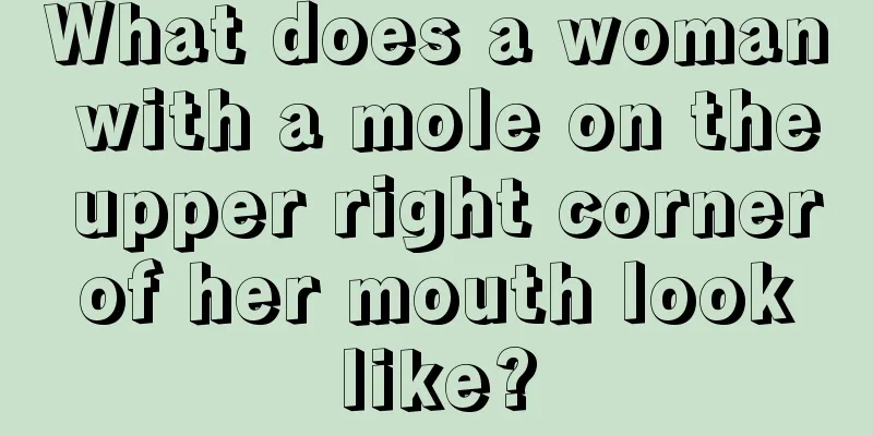 What does a woman with a mole on the upper right corner of her mouth look like?