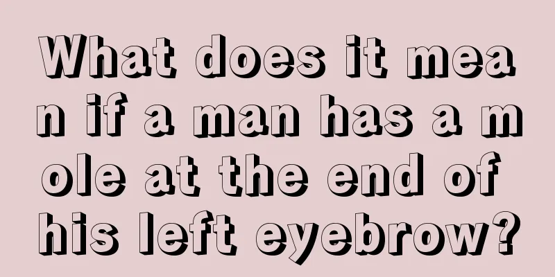 What does it mean if a man has a mole at the end of his left eyebrow?