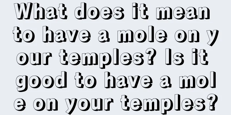 What does it mean to have a mole on your temples? Is it good to have a mole on your temples?