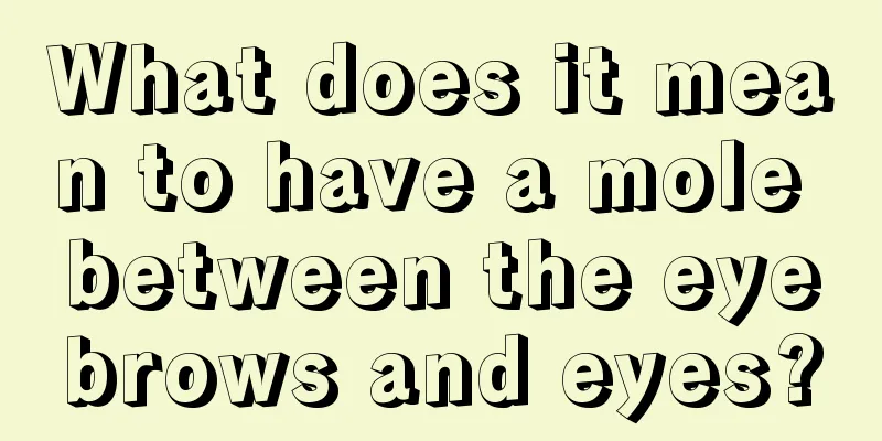 What does it mean to have a mole between the eyebrows and eyes?