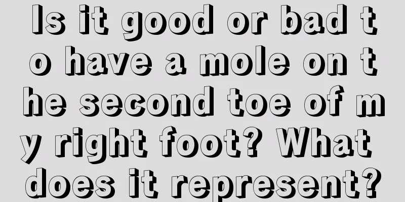 Is it good or bad to have a mole on the second toe of my right foot? What does it represent?