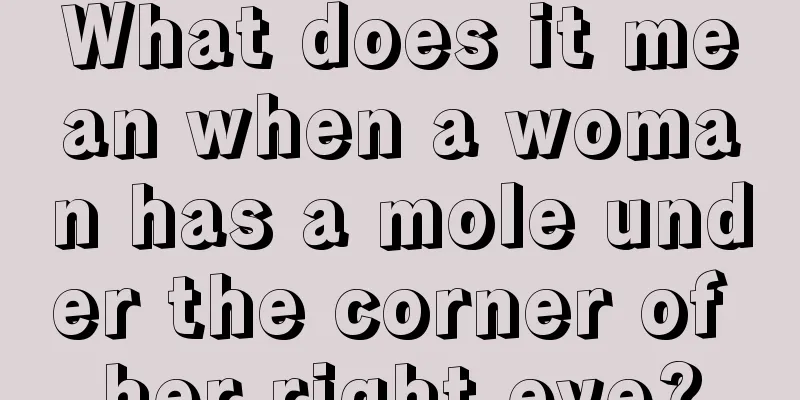 What does it mean when a woman has a mole under the corner of her right eye?