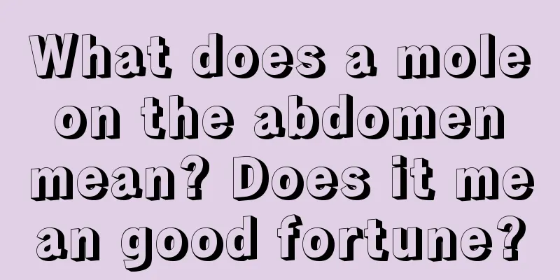 What does a mole on the abdomen mean? Does it mean good fortune?