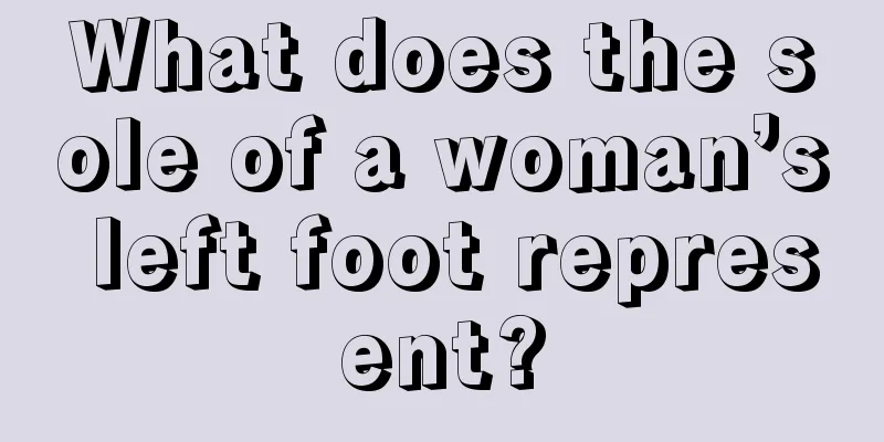 What does the sole of a woman’s left foot represent?