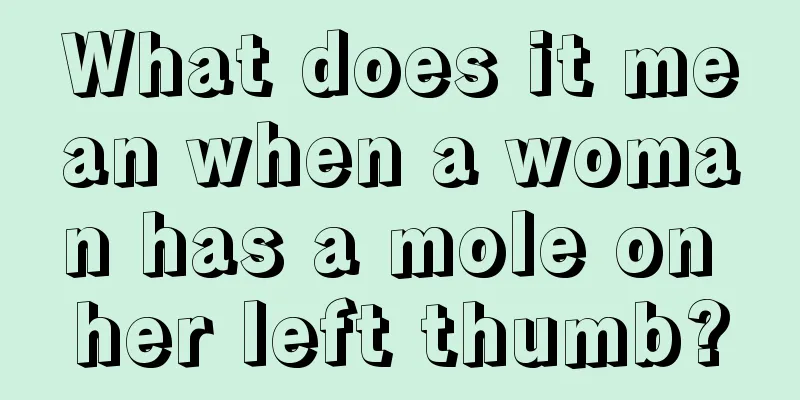 What does it mean when a woman has a mole on her left thumb?