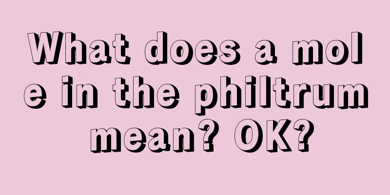 What does a mole in the philtrum mean? OK?