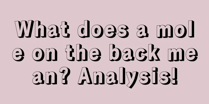 What does a mole on the back mean? Analysis!