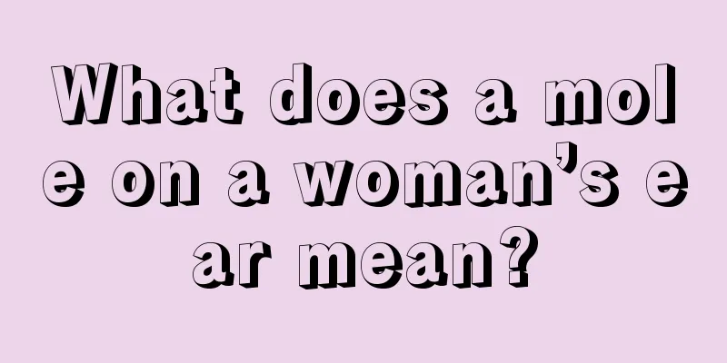 What does a mole on a woman’s ear mean?