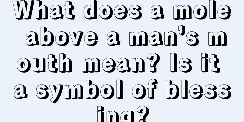 What does a mole above a man’s mouth mean? Is it a symbol of blessing?