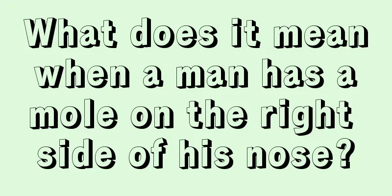 What does it mean when a man has a mole on the right side of his nose?