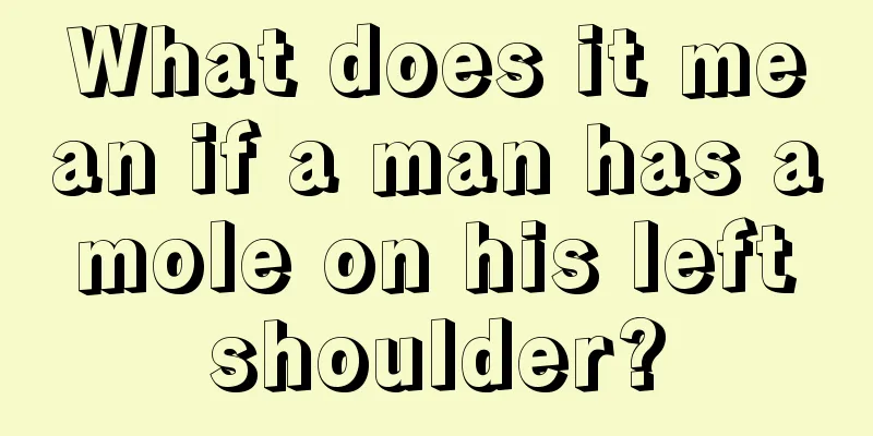 What does it mean if a man has a mole on his left shoulder?