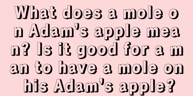 What does a mole on Adam’s apple mean? Is it good for a man to have a mole on his Adam’s apple?