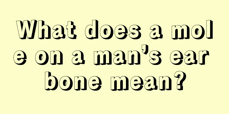 What does a mole on a man’s ear bone mean?