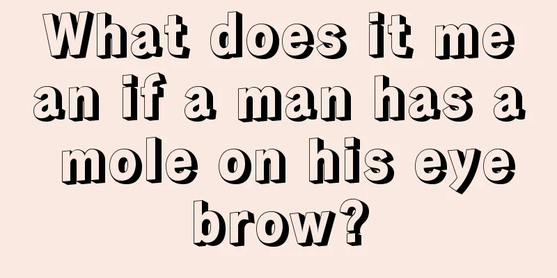 What does it mean if a man has a mole on his eyebrow?