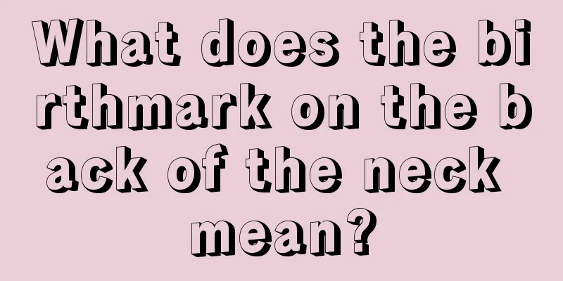 What does the birthmark on the back of the neck mean?