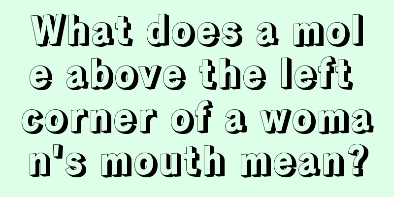 What does a mole above the left corner of a woman's mouth mean?