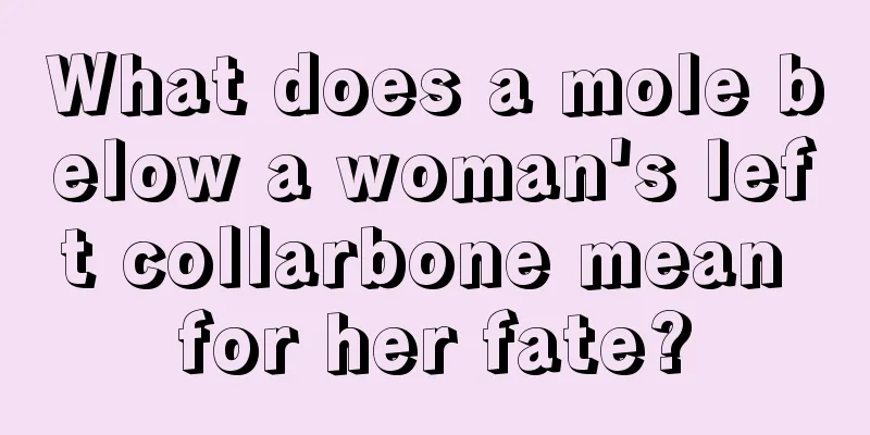 What does a mole below a woman's left collarbone mean for her fate?