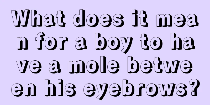 What does it mean for a boy to have a mole between his eyebrows?