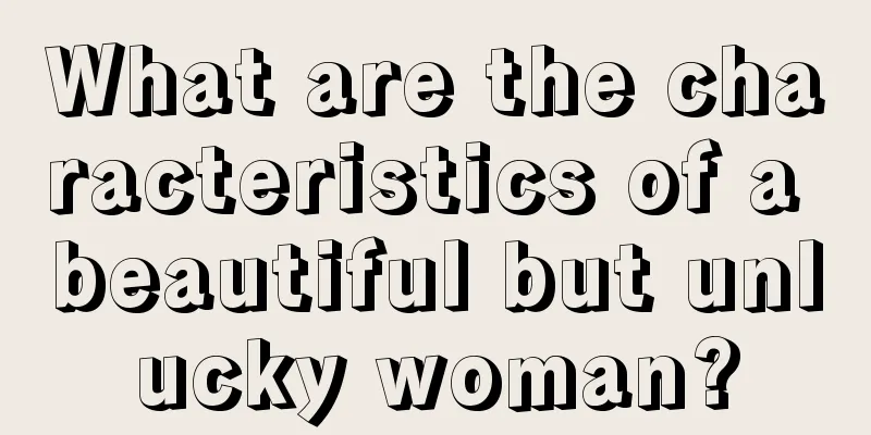 What are the characteristics of a beautiful but unlucky woman?