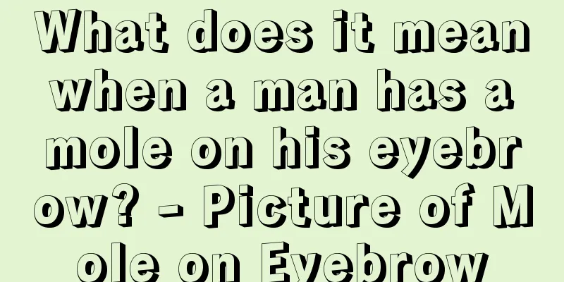 What does it mean when a man has a mole on his eyebrow? - Picture of Mole on Eyebrow